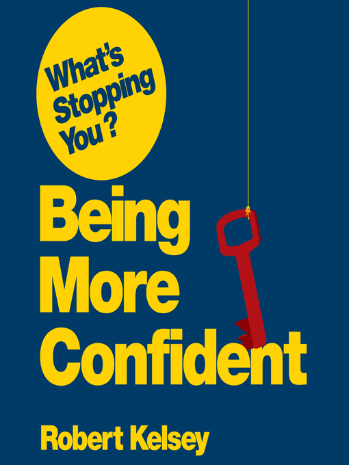 Title details for What's Stopping You? Being More Confident by Robert Kelsey - Wait list